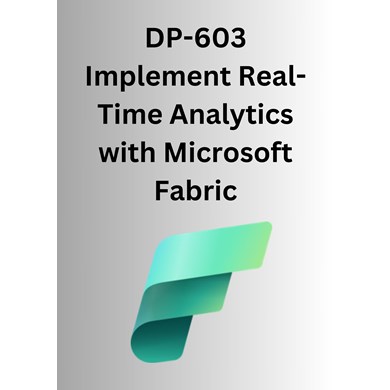 DP-603 Implement Real-Time Analytics with Microsoft Fabric